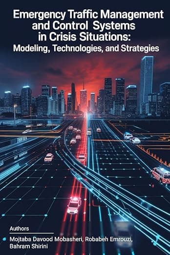 Emergency Traffic Management and Control Systems in Crisis Situations: Modeling, Technologies, and Strategies — نمونه کار منتشرشده موسسه شریف پیپر